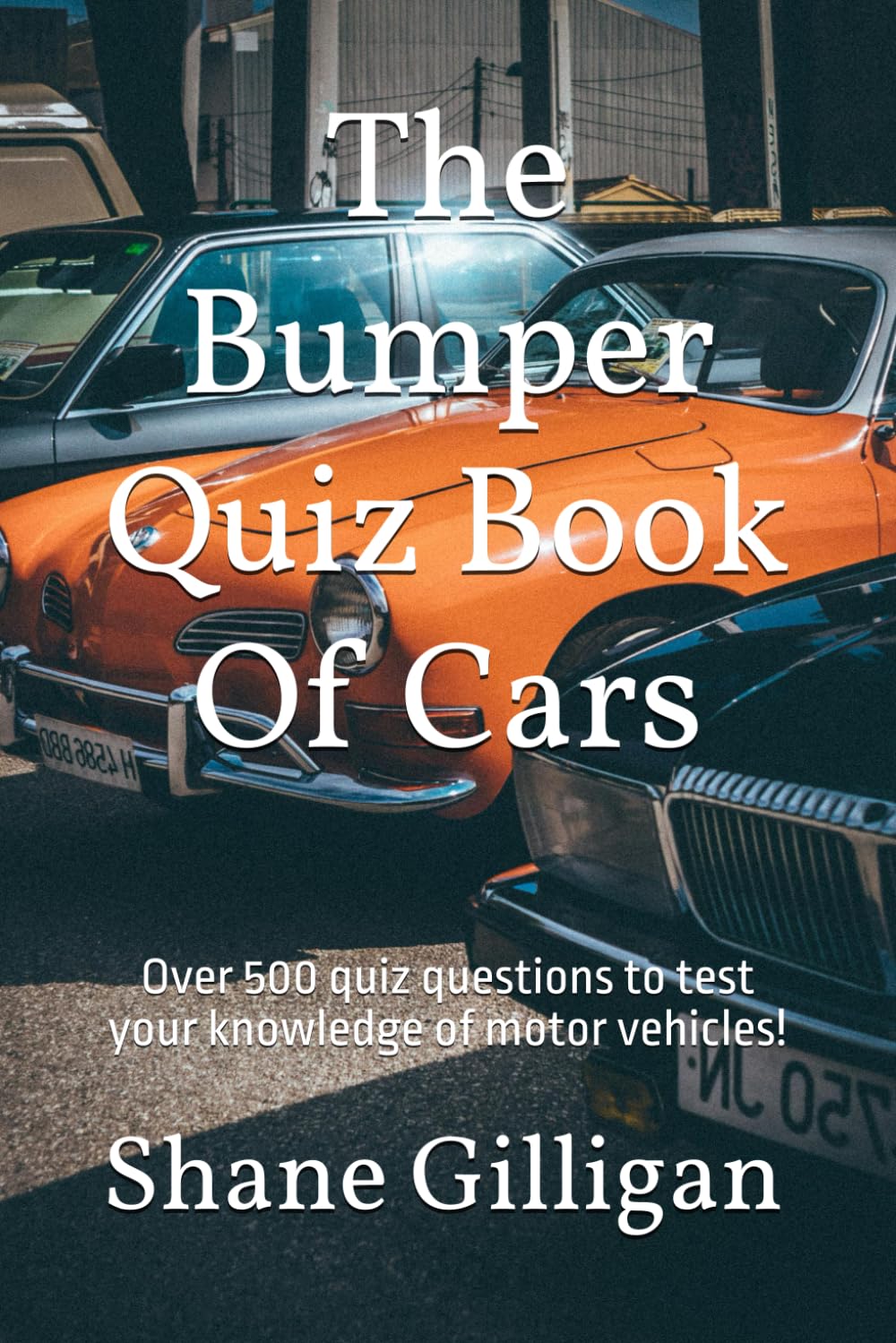 The Bumper Quiz Book Of Cars: Over 500 quiz questions to test your knowledge of motor vehicles!