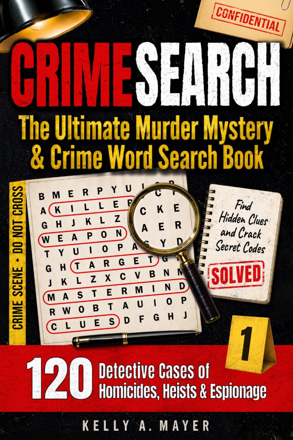 CRIMESEARCH | The Ultimate Murder Mystery & Crime Word Search Book: Solve 120 Detective Cases of Homicides, Heists and Espionage for Adults | Find Hidden Clues and Crack Secret Codes | Volume 1