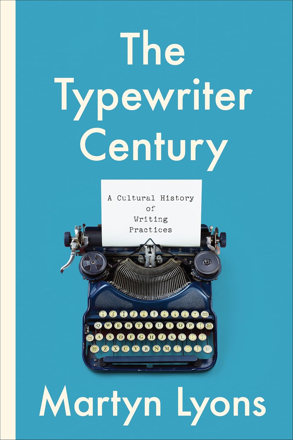 The Typewriter Century: A Cultural History of Writing Practices (Studies in Book and Print Culture)