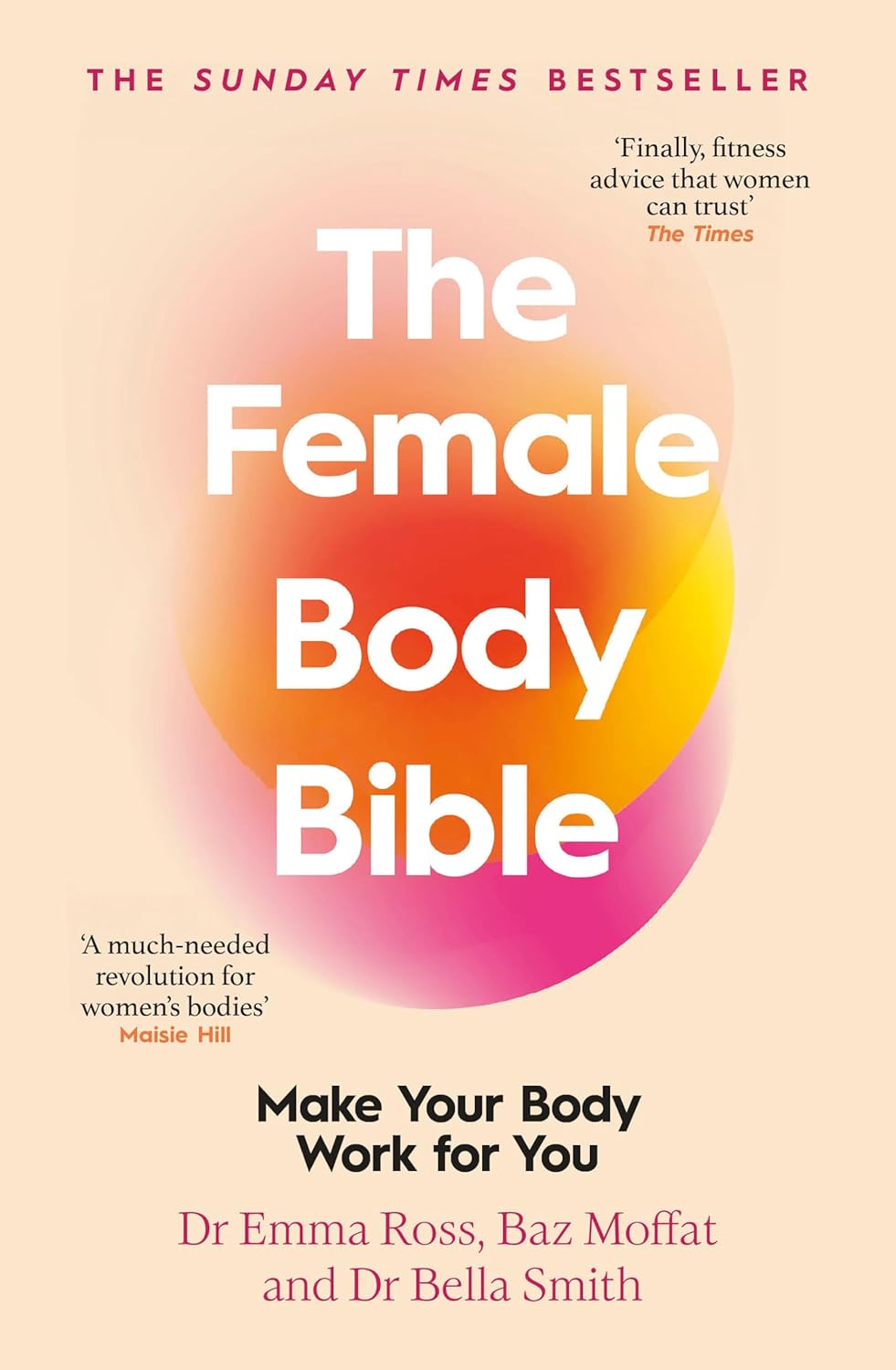The Female Body Bible: The Sunday Times bestselling guide to women's health and fitness