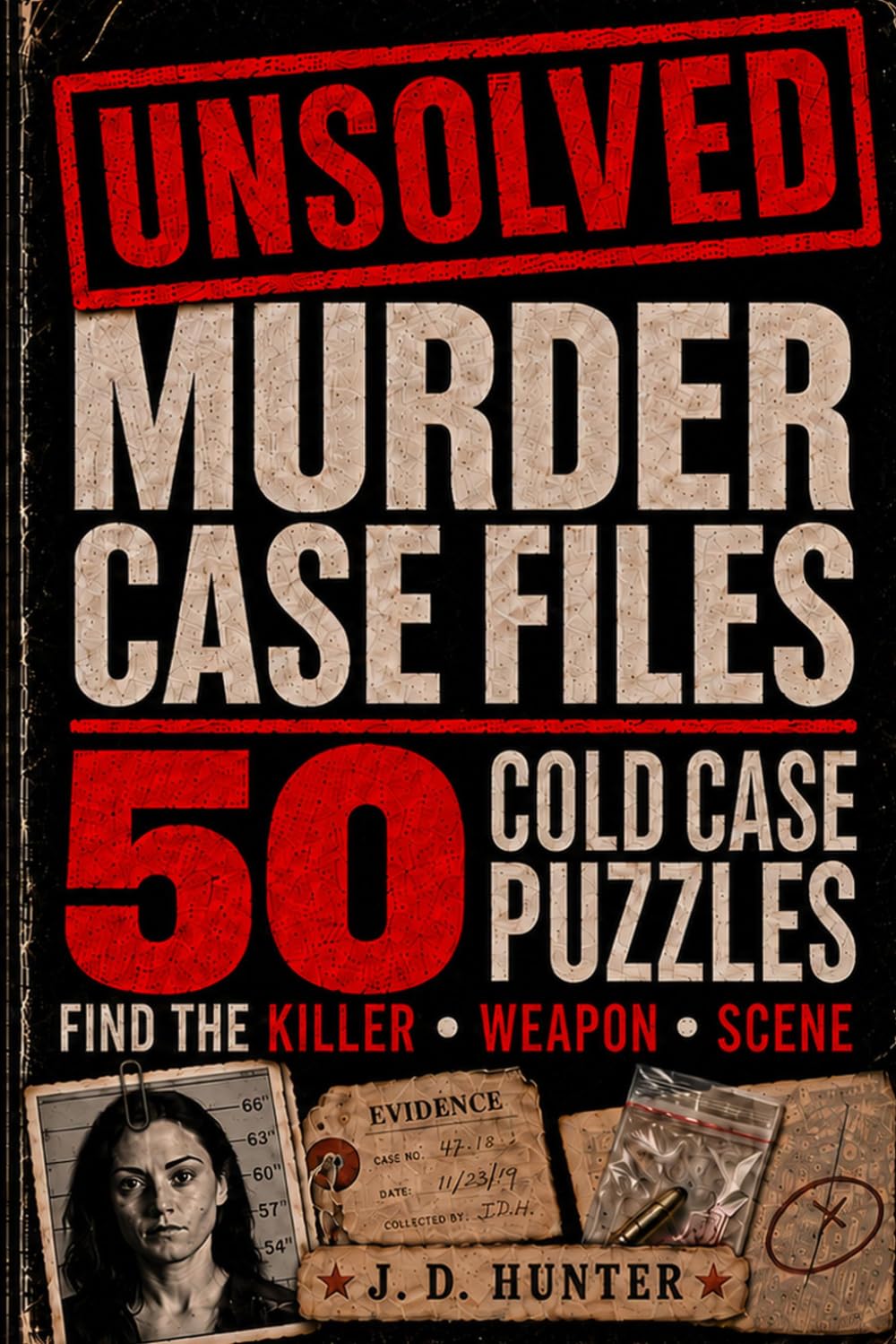 Unsolved Murder Case Files: 50 Cold Case Files for True Crime Fans, Find the Killer & Hidden Clues in Murder Mystery & Logic Puzzle Books for Adults with Detective Word Search, Ciphers & Solutions