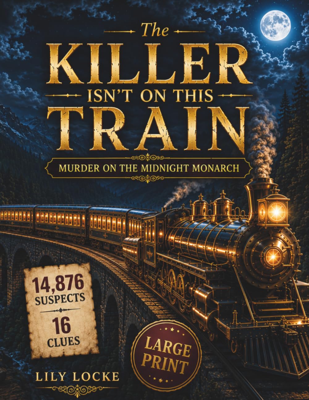 The Killer Isn't On This Train: A Find the Killer Detective Puzzle, Large Print, Eliminate 14,876 Suspects and Catch the Killer Before They Escape with a Fortune