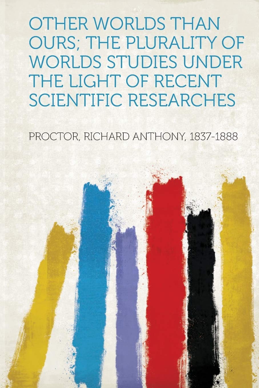 Other Worlds Than Ours; the Plurality of Worlds Studies Under the Light of Recent Scientific Researches