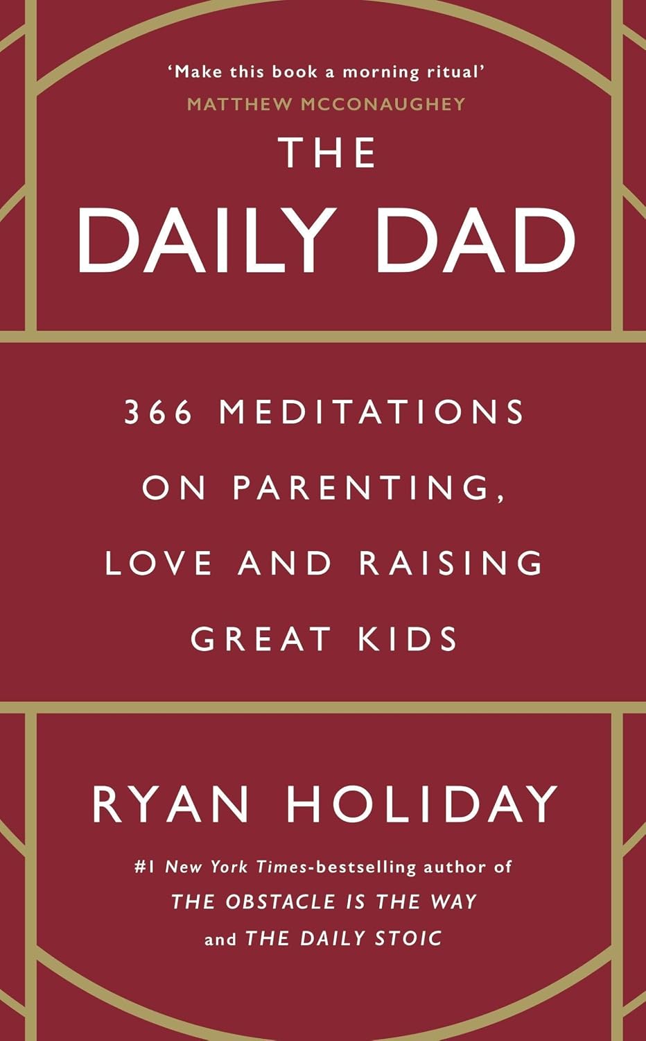 The Daily Dad: 366 Meditations on Parenting, Love and Raising Great Kids