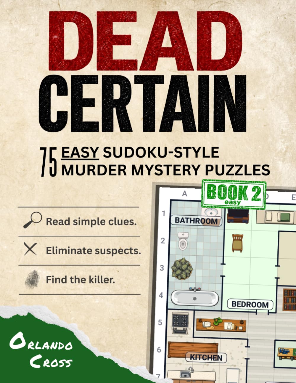 Dead Certain, 75 Easy Sudoku-Style Murder Mystery Logic Puzzles, Book 2: Read simple clues. Eliminate suspects. Find the killer. (Dead Certain: Sudoku-Style Murder Mystery Puzzles)