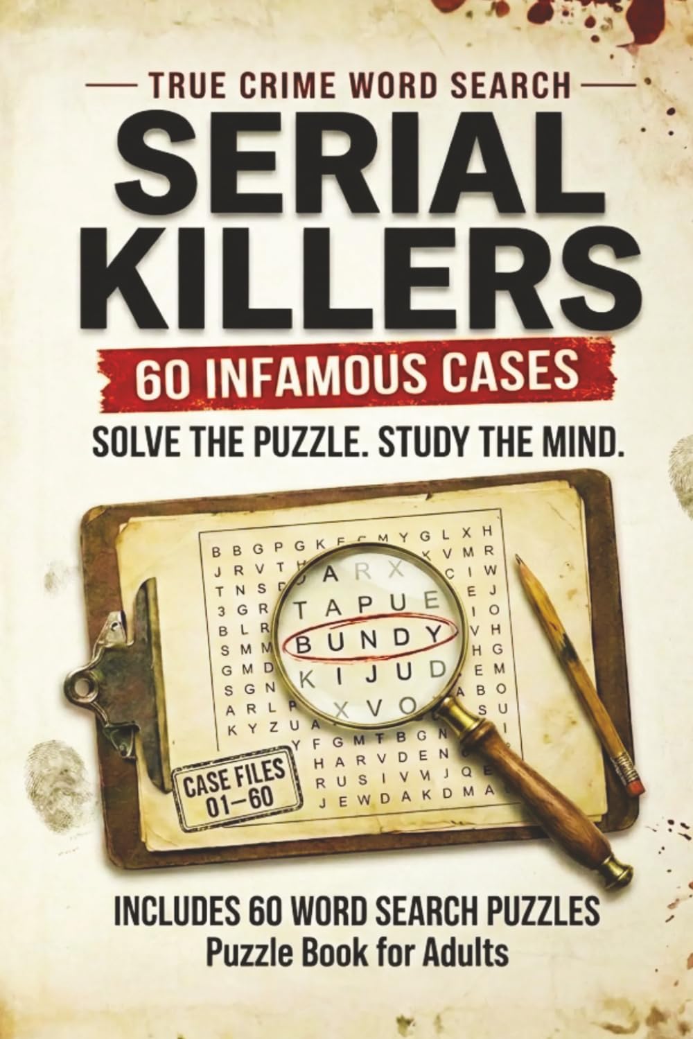 Serial Killers Word Search: 60 Infamous Cases A True Crime Word Search Puzzle Book for Adults; Word Searches with Easy to Read Print
