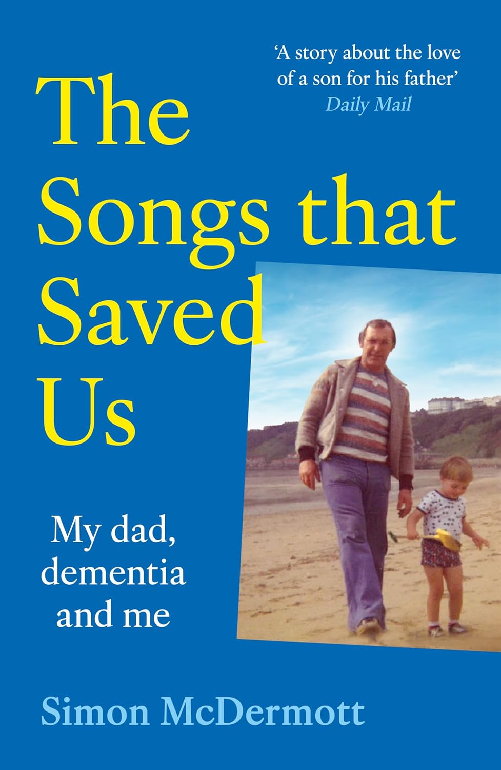 The Songs That Saved Us: An unforgettable memoir of the unbreakable bond between father and son and the music they cherished – new paperback edition for 2025!