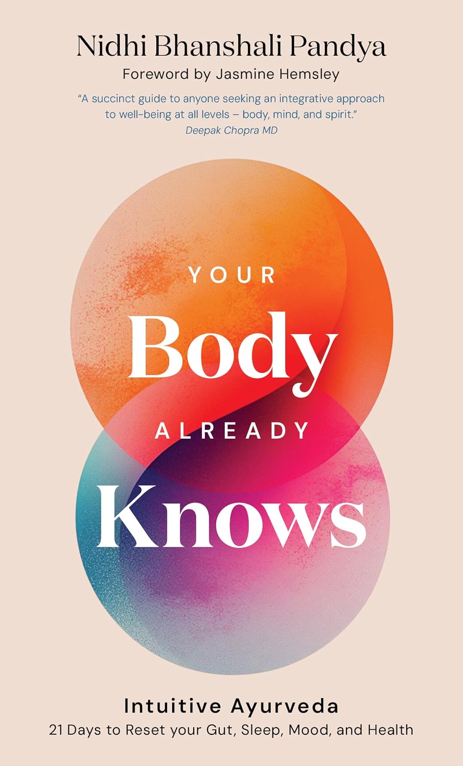 Your Body Already Knows: Intuitive Ayurveda – 21 Days to Reset your Gut, Sleep, Mood, and Health