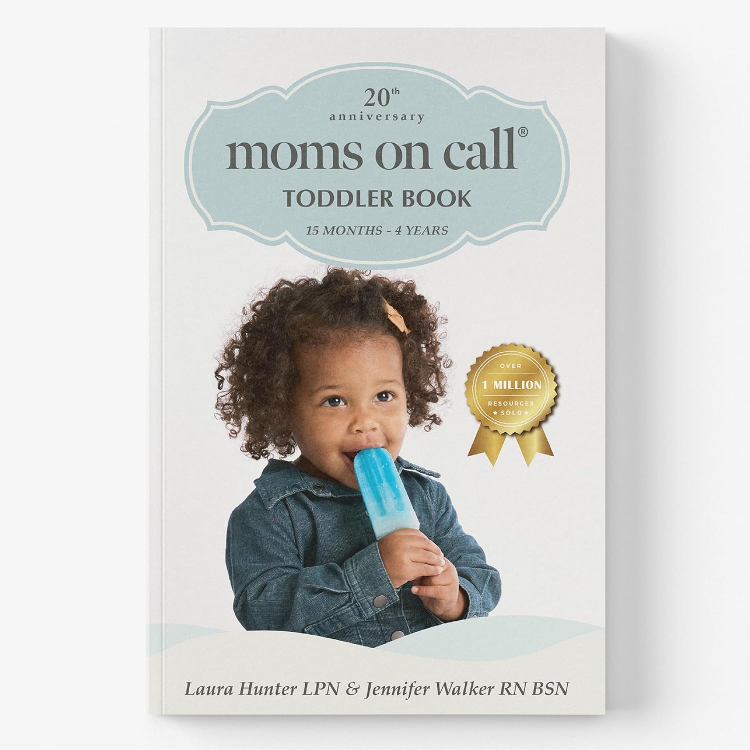 Moms on Call Toddler Book 15 Months-4 Years - Toddler Parenting Book for Ages 1-3: Routines, Behavior & Potty Training - 20th Anniversary Edition (Book 3 of 3)