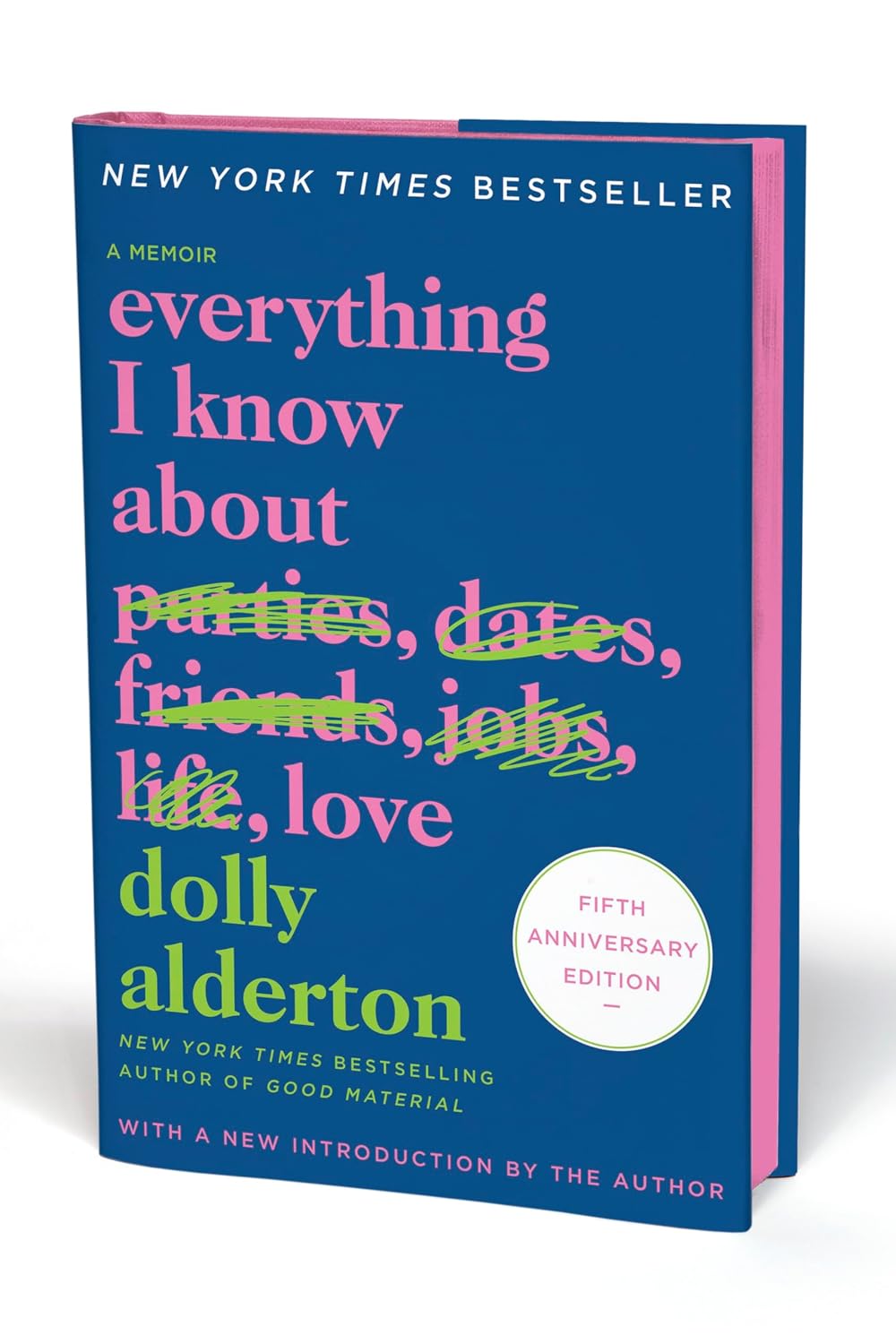 Everything I Know About Love Fifth Anniversary Special Edition: A Memoir – A Hilarious New York Times Bestseller About Friendship and Bad Dates in Your Twenties