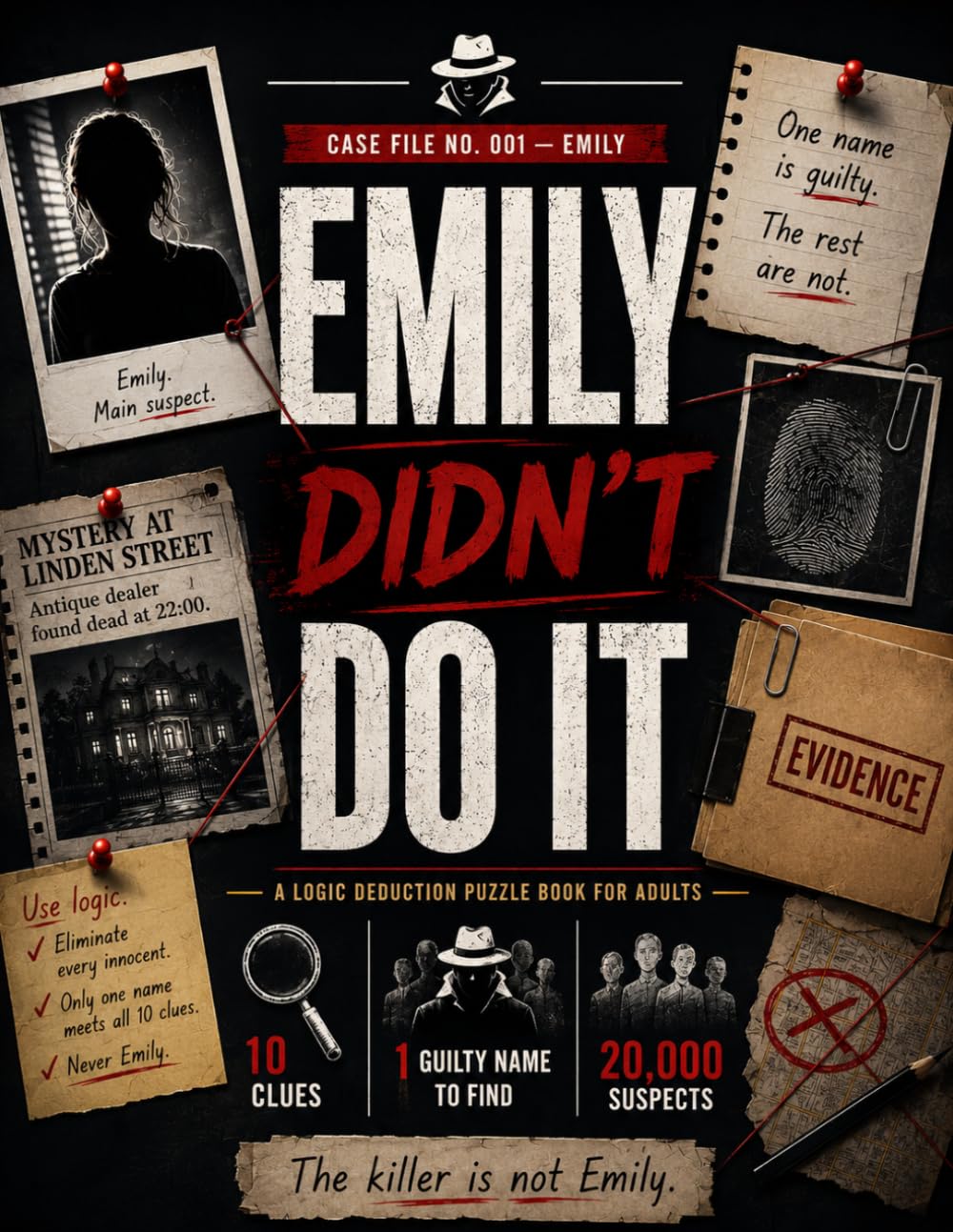 Emily Didn't Do It: A Logic Murder Puzzle — 10 Clues, 20,000 Suspects, 1 Hidden Killer