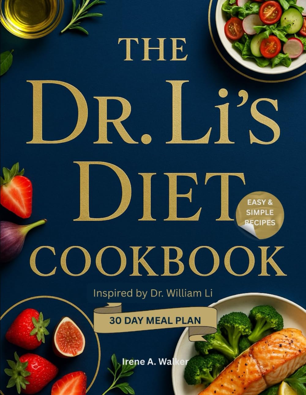 THE DR LI’S DIET COOKBOOK FOR BEGINNERS: Inspired by Dr. William Li: Nourishing, Easy Recipes to Boost Immunity, Fight Disease, and Heal Your Body Naturally