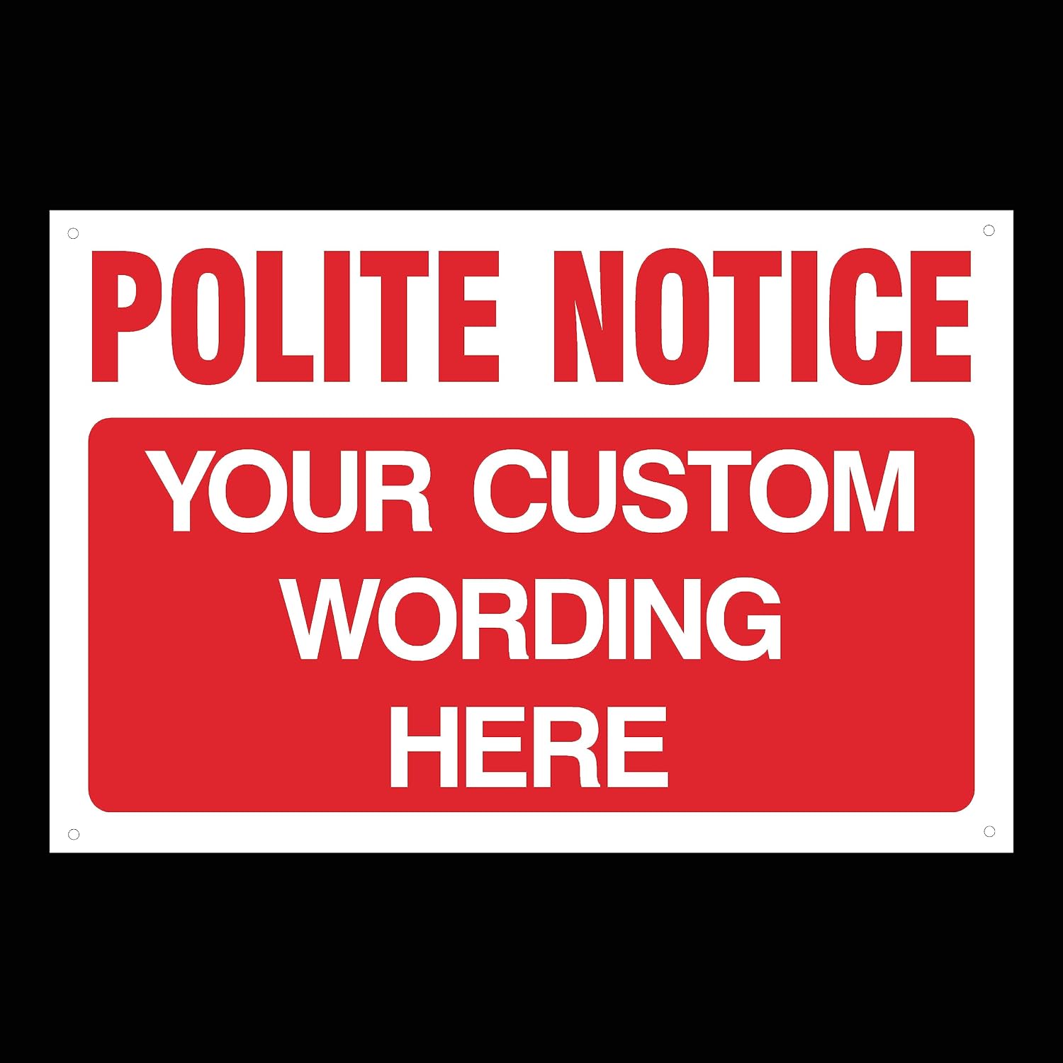 Custom Made Polite Notice Sign (Choose Size, Material & Text)