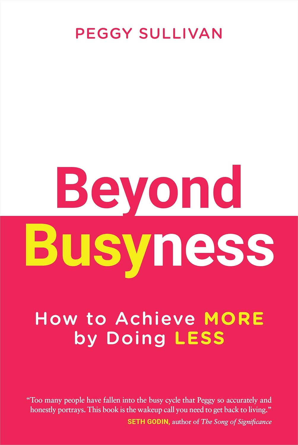 Beyond Busyness: How to Achieve More by Doing Less﻿