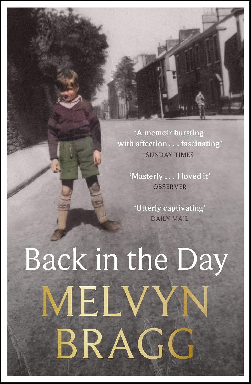 Back in the Day: The deeply affecting, first ever memoir by beloved national treasure Melvyn Bragg
