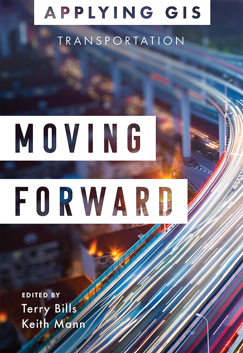 Moving Forward: GIS for Transportation (Applying GIS, 4)