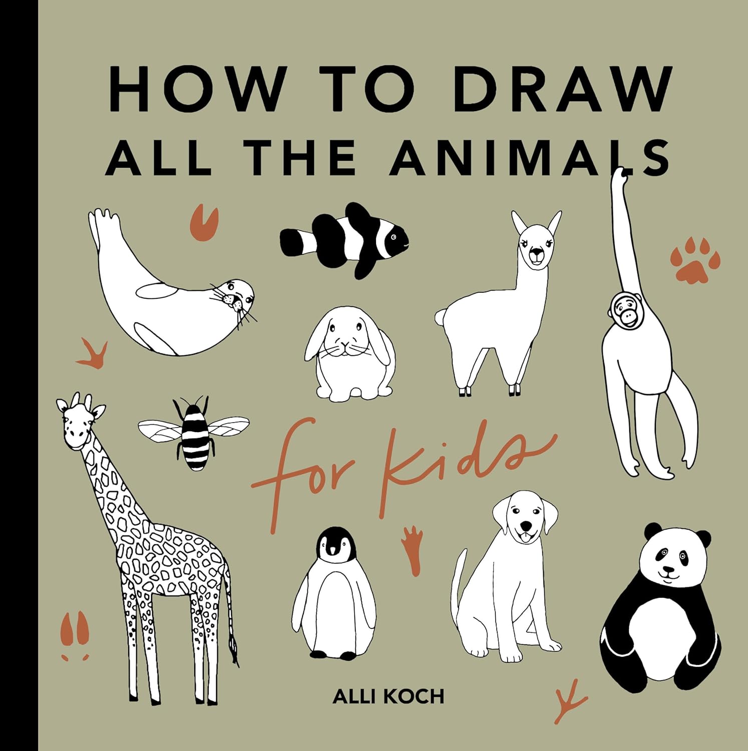 All the Animals: How to Draw Books for Kids (How to Draw for Kids)