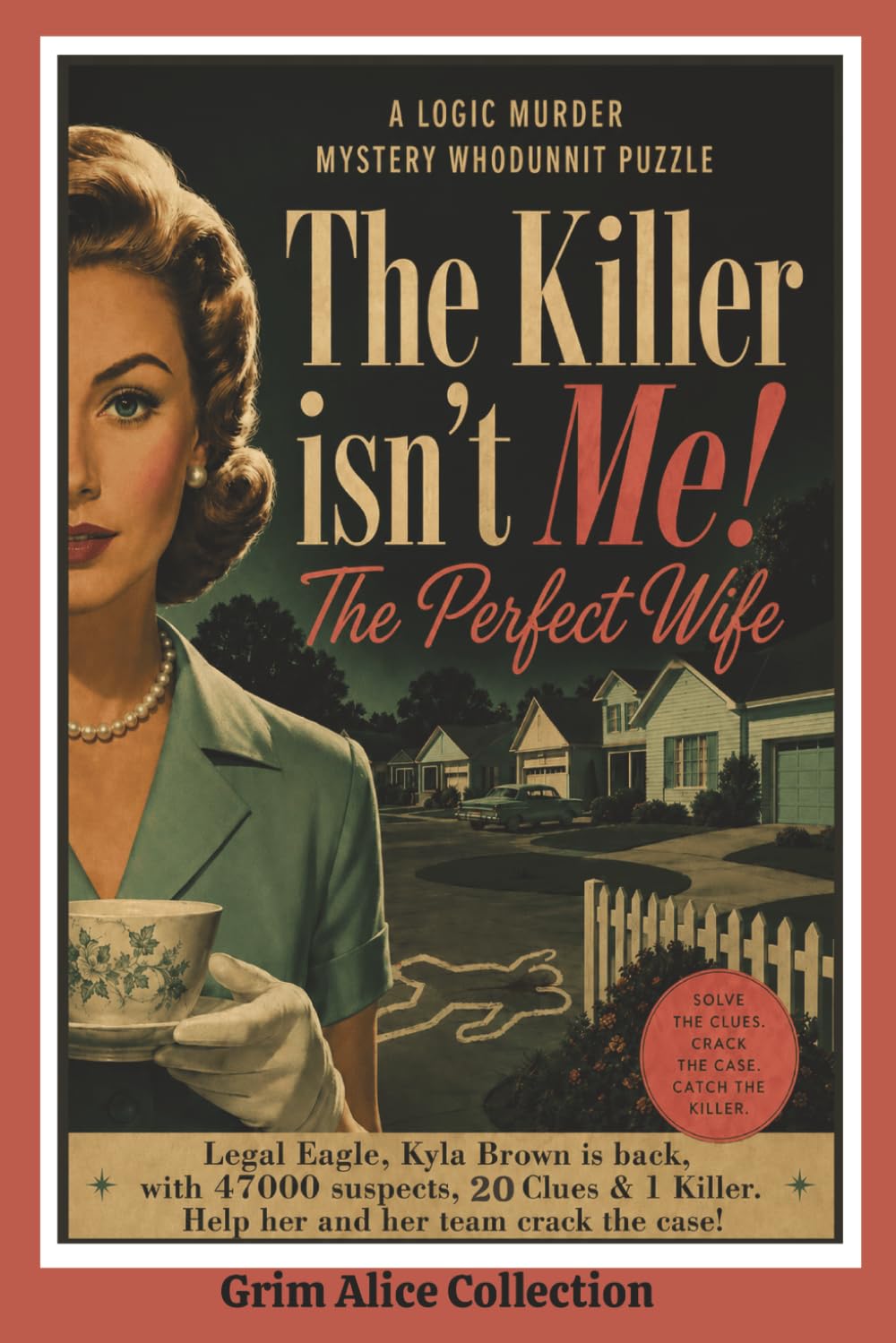 The Killer isn't Me! The Perfect Wife: 47,000 Suspects, 20 Clues 1 Killer. Legal Eagle Sleuth, Kyla Brown is Back! A Logic Murder Mystery Whodunit Puzzle