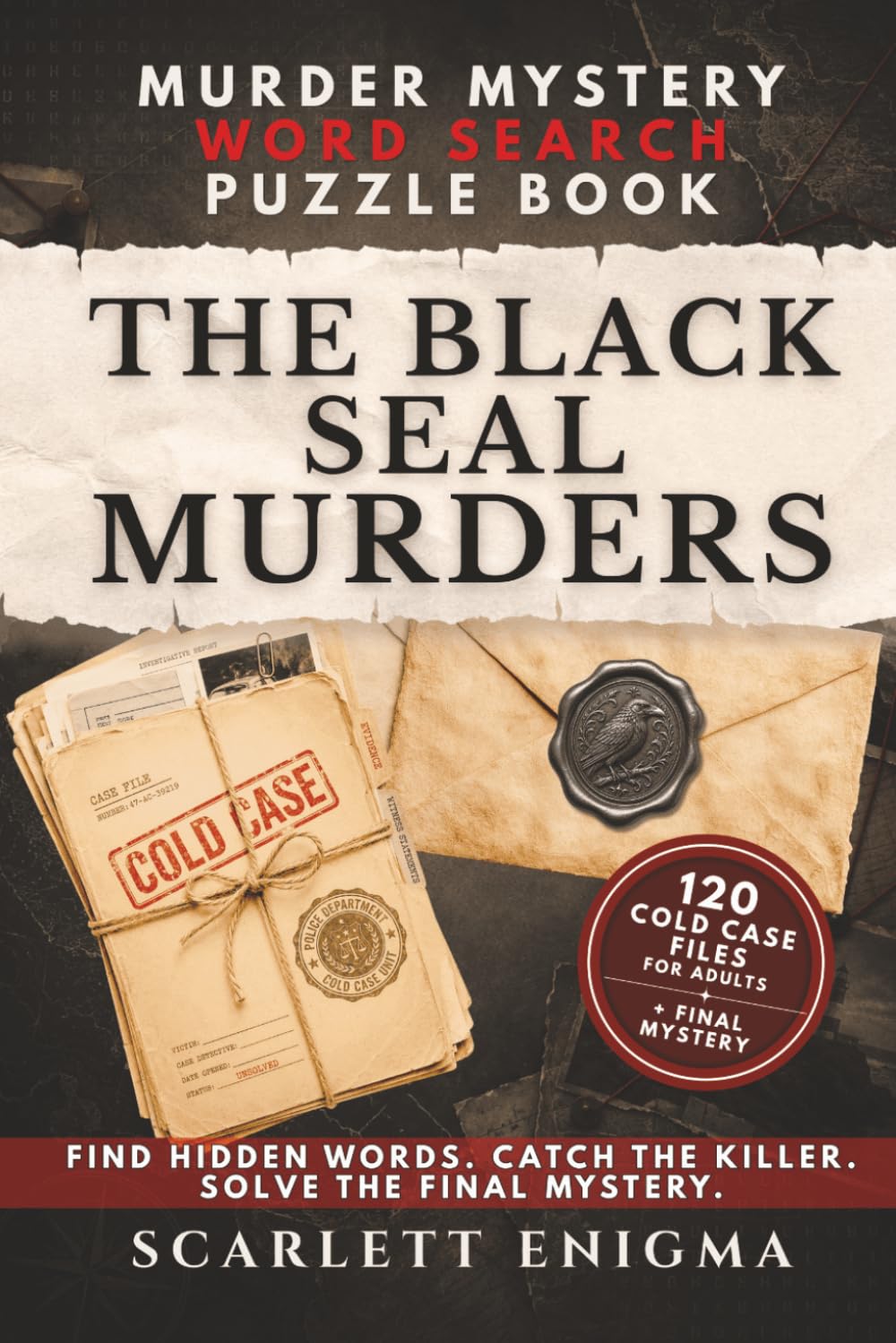 Murder Mystery Word Search Puzzle Book: The Black Seal Murders: 120 Cold Case Files for Adults - Catch Every Killer and Expose One Mastermind (Murder Mystery Puzzle Files)