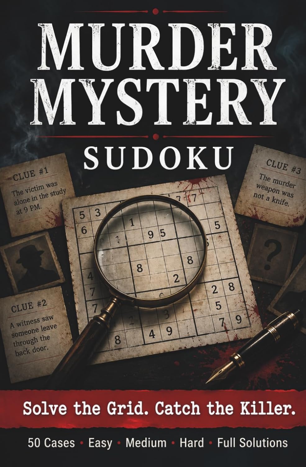 MURDER MYSTERY Sudoku: Fifty crimes. Two hundred puzzles. One killer to catch