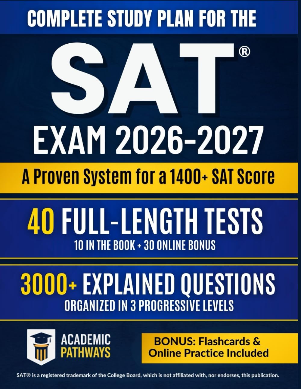 Complete Study Guide for the SAT® Exam: 3000+ Practice Questions, 10 Real Practice Tests, Smart Strategies, Weekly Goals & a Stress-Free Study Plan to Maximize Your Score!