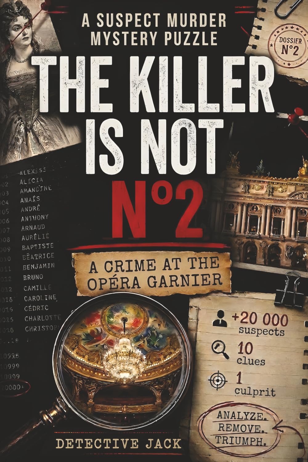 The Killer Is Not n°2 | A Crime At The Opéra Garnier: A Murder Mystery Logic Game | +20 000 suspects, 10 clues, 1 culprit | Analyze. Remove. Triumph. (Detective Jack’s Investigations)