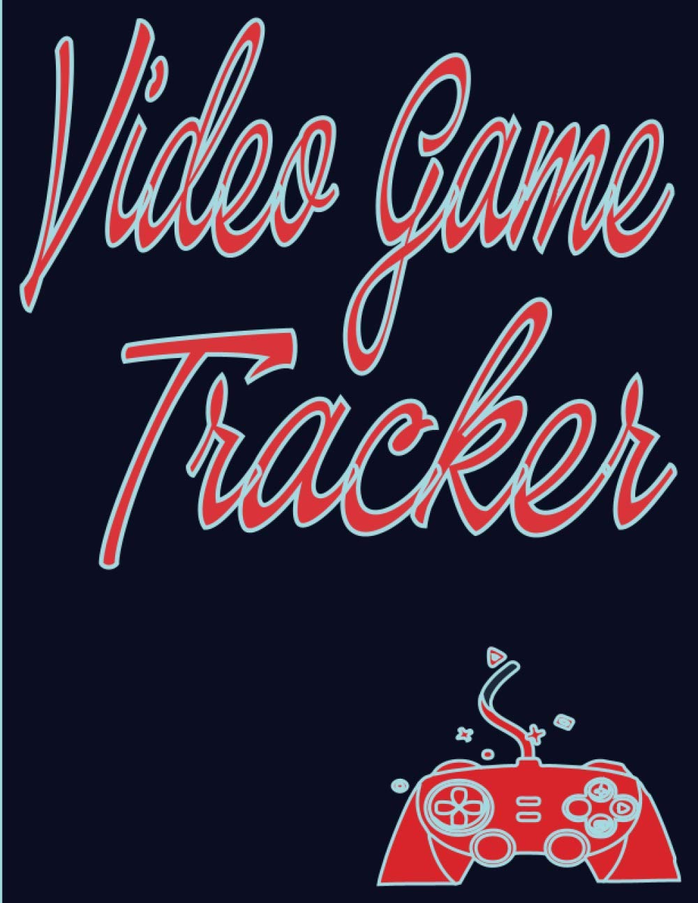 Video Game Tracker: Video Game Logbook – Gaming Journal for Video Gamer to track games, achievements, scores, levels, characters, platform