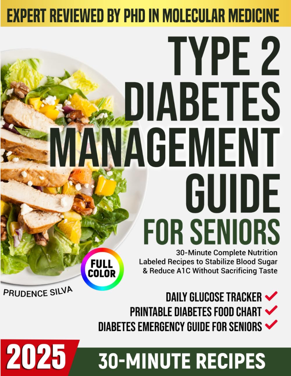 TYPE 2 DIABETES MANAGEMENT GUIDE FOR SENIORS: 30-Minute Complete Nutrition-Labeled Recipes to Stabilize Blood Sugar & Reduce A1C Without Sacrificing Taste