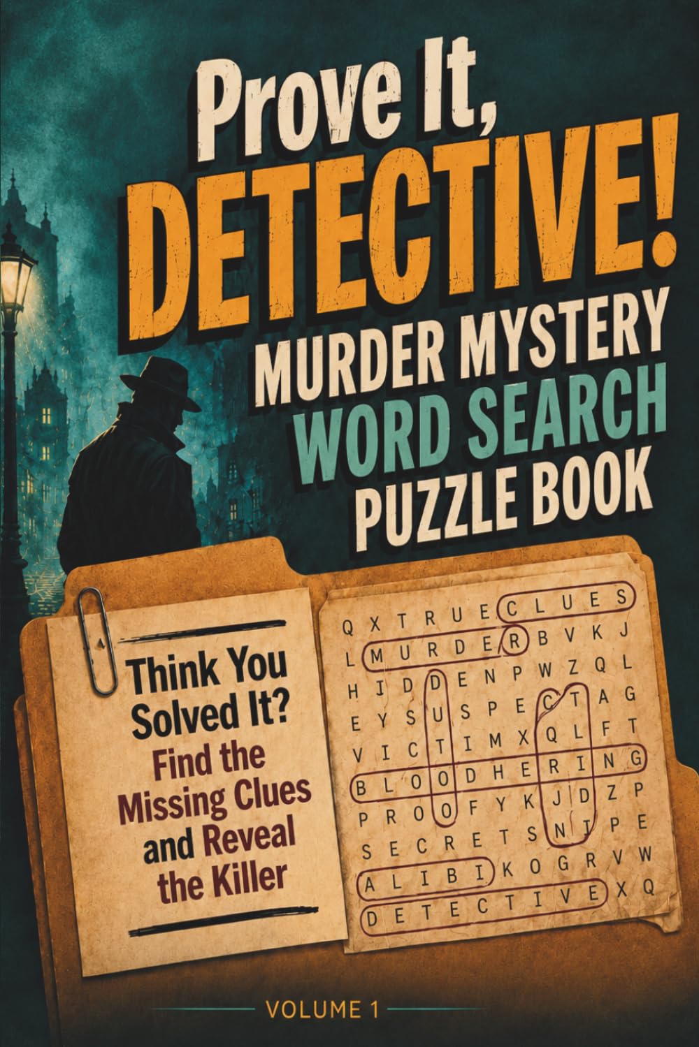 Prove It, Detective! : Murder Mystery Word Search Puzzle Book: Think You Solved It? Find the Missing Clues and Reveal the Killer