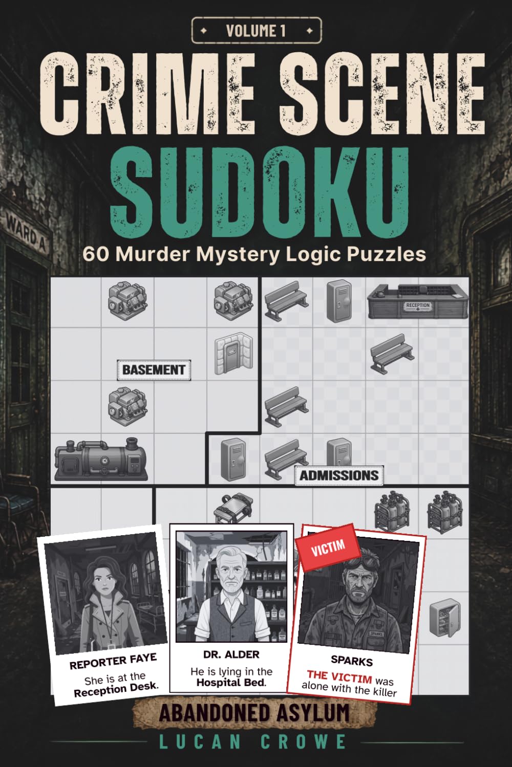 Crime Scene Sudoku – Abandoned Asylum: 60 Murder Mystery Logic Puzzles for Adults – Monochrome Edition