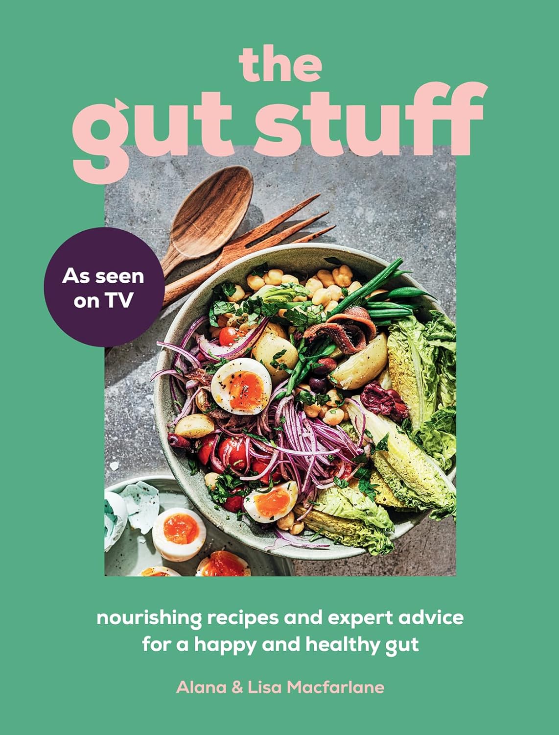 The Gut Stuff: The new gut-health and cookbook to understand your body and transform your gut