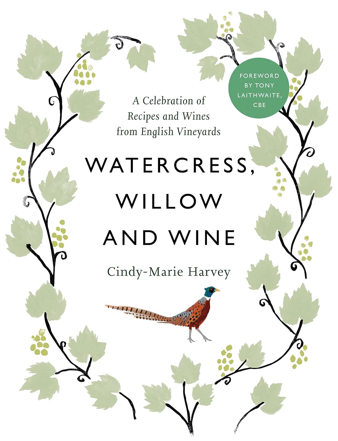 Watercress, Willow and Wine: A Celebration of Recipes and Wines from English Vineyards