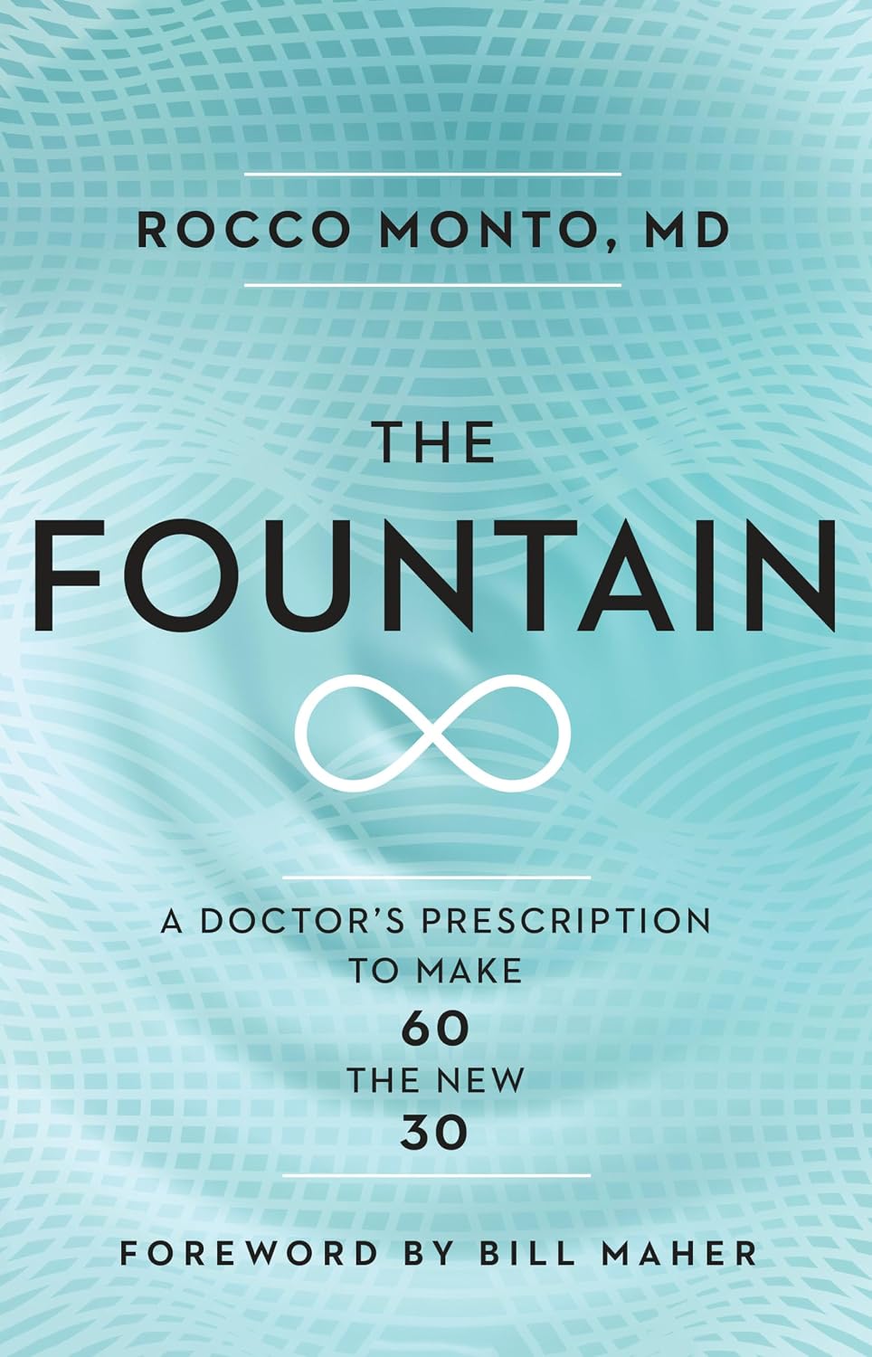 The Fountain: A Doctor's Prescription to Make 60 the New 30