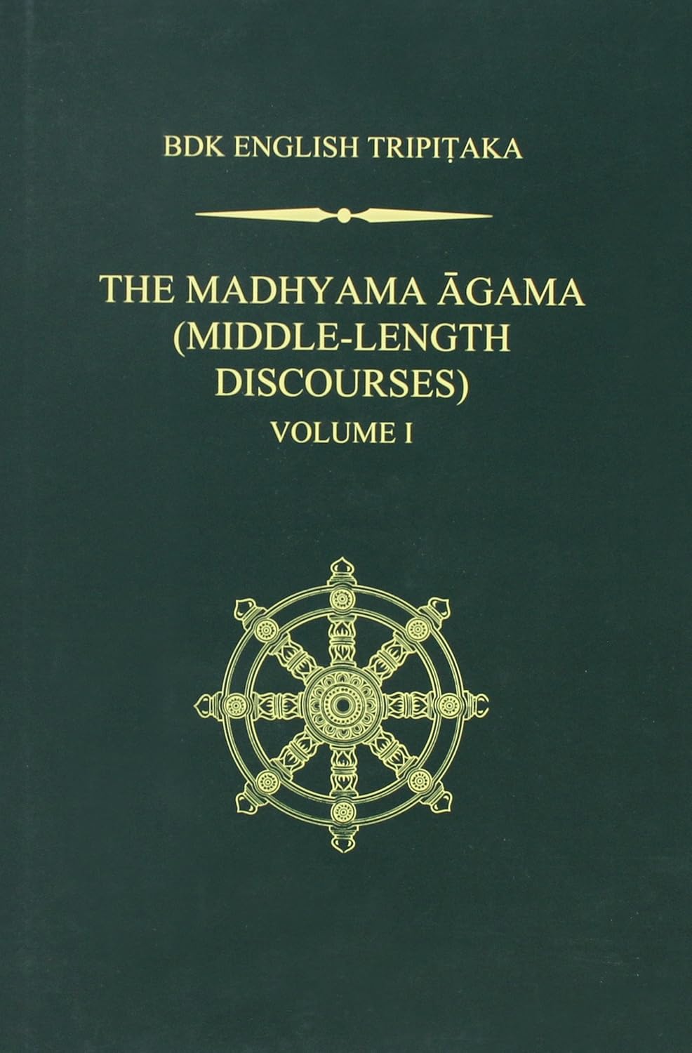 The Madhyama Agama: Volume 1: Middle Length Discourses (BDK English Tripitaka Series)