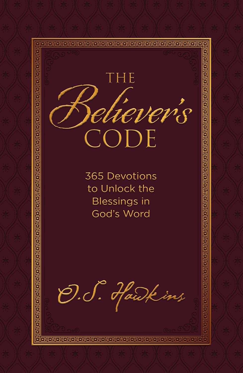 The Believer's Code: 365 Devotions to Unlock the Blessings in God’s Word (The Code Series)