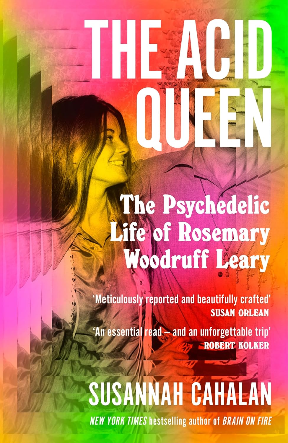 The Acid Queen: The Psychedelic Life of Rosemary Woodruff Leary