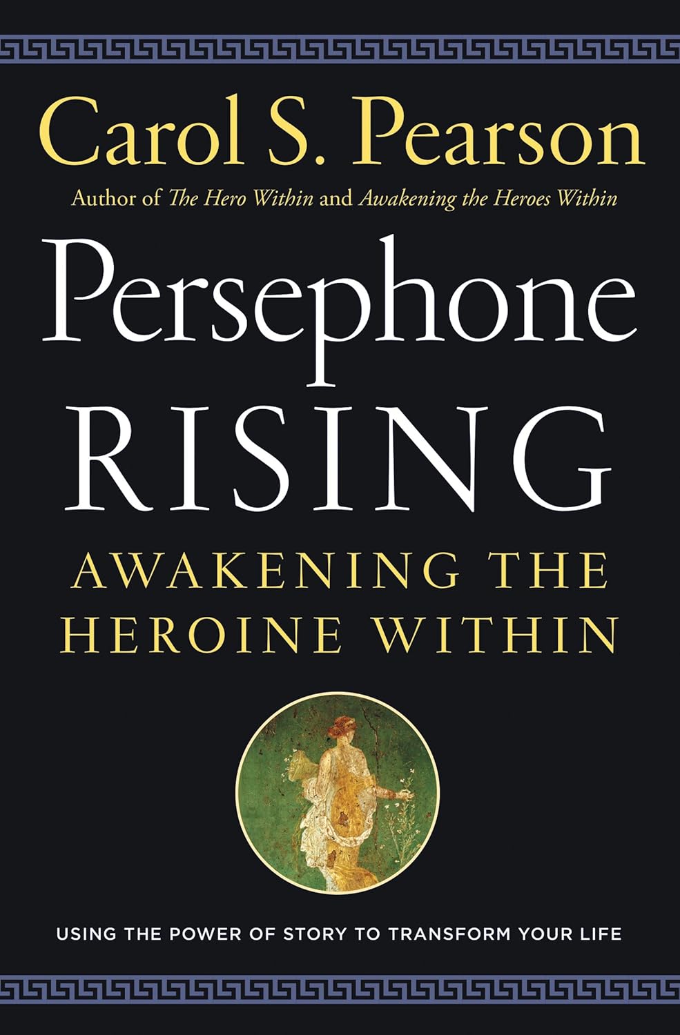 Persephone Rising: Awakening the Heroine Within