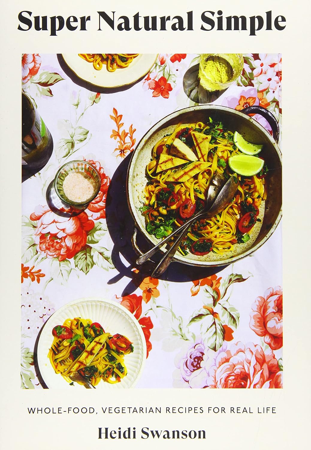 Super Natural Simple: Whole-Food, Vegetarian Recipes for Real Life