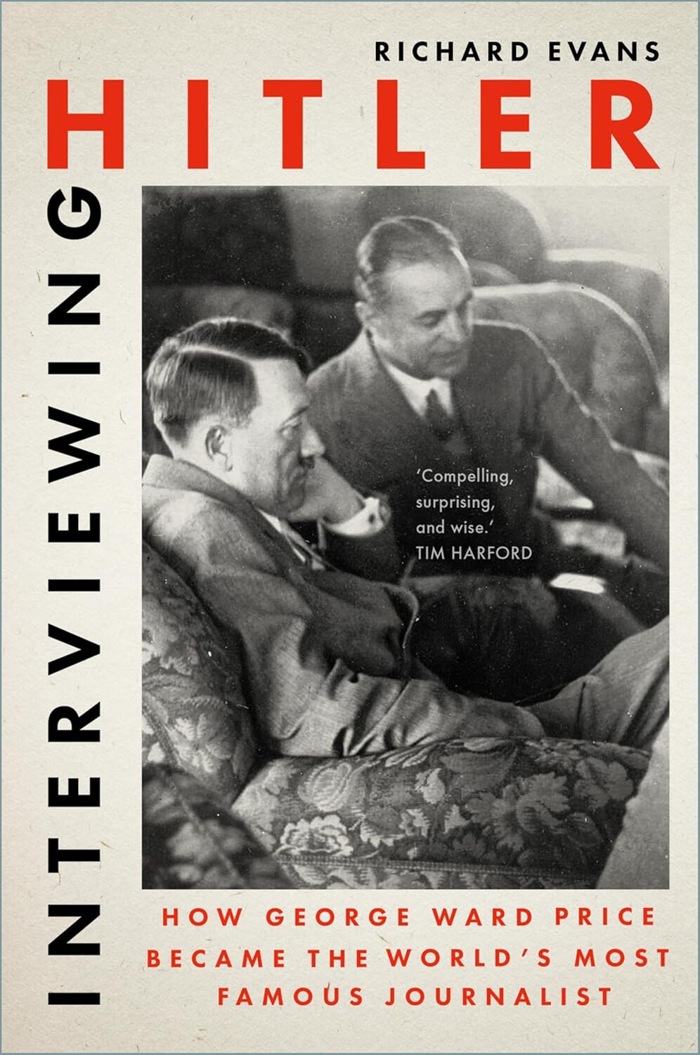 Interviewing Hitler: How George Ward Price Became the World's Most Famous Journalist