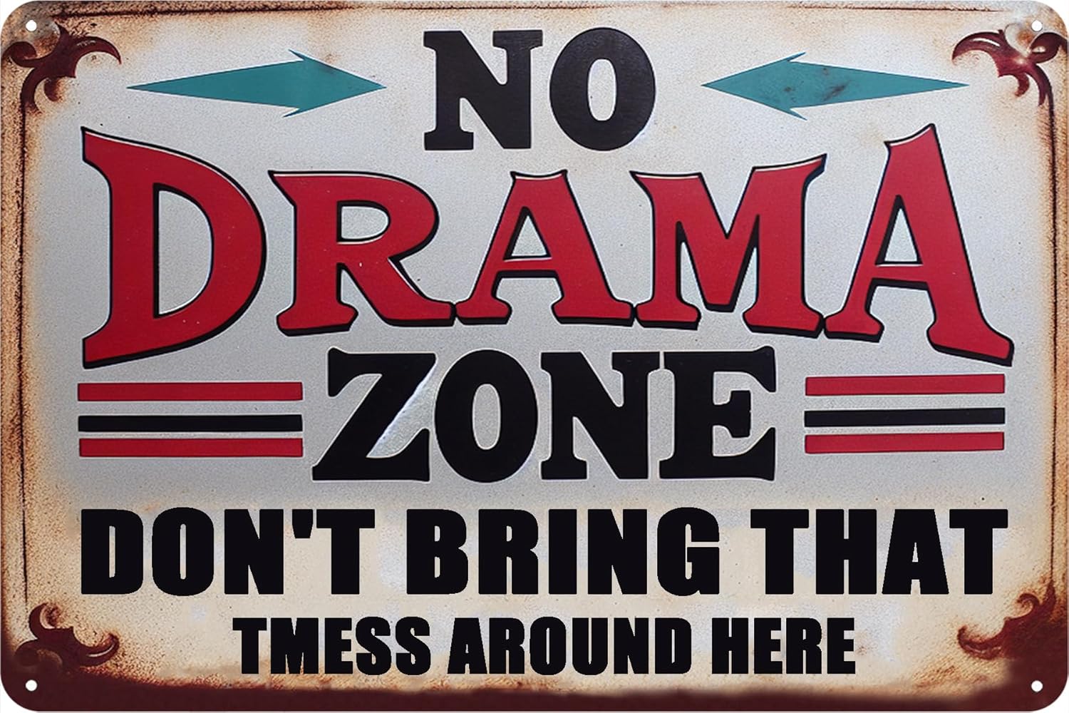 Tommery Vintage Decor Metal Sign Man Cave Garage Decor NO DRAMA ZONE DON'T BRING THAT TMESS AROUND HERE Funny Metal Tin Sign Wall Decor for Bars,Restaurants,Cafes Pubs 8x12 Inch (NO DRAMA ZONE)