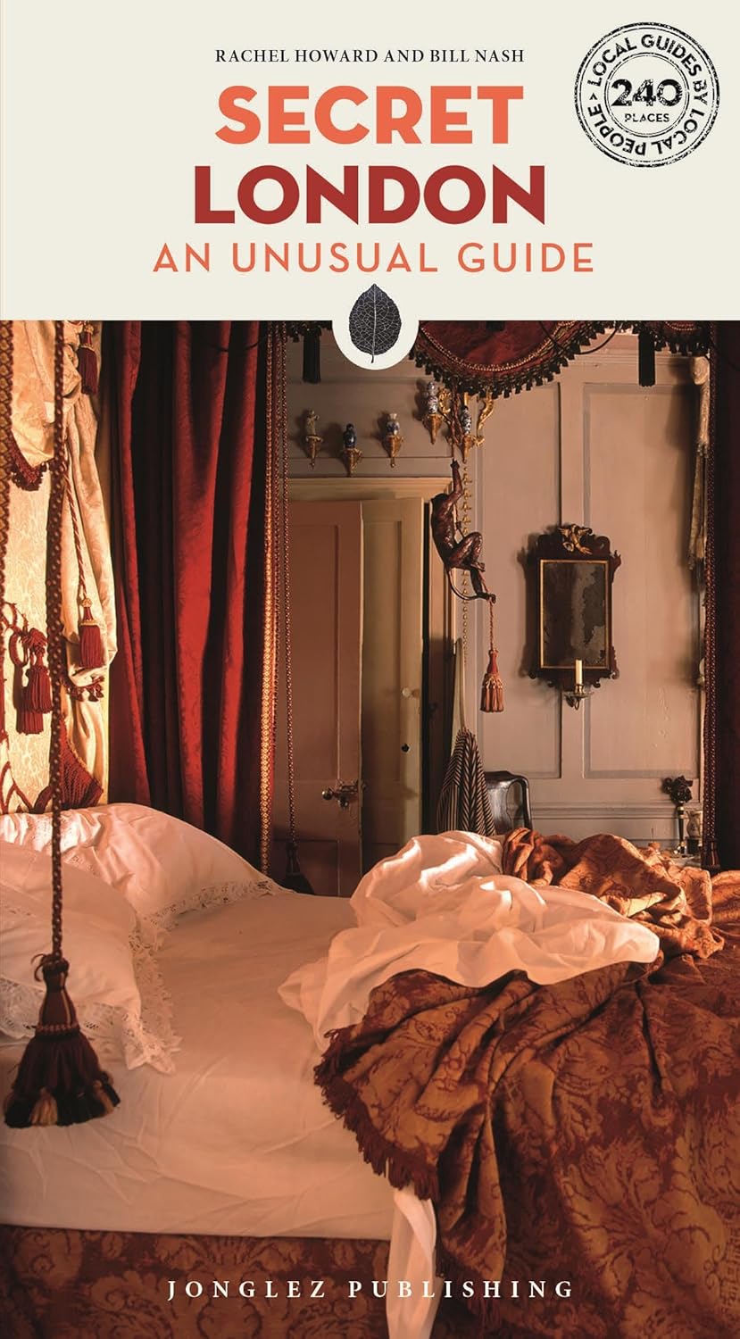 Secret London Guide: 240 of London's most unusual and unfamiliar places: 240 of London's most secret, unusual and unfamiliar places (Jonglez Secret Guides)