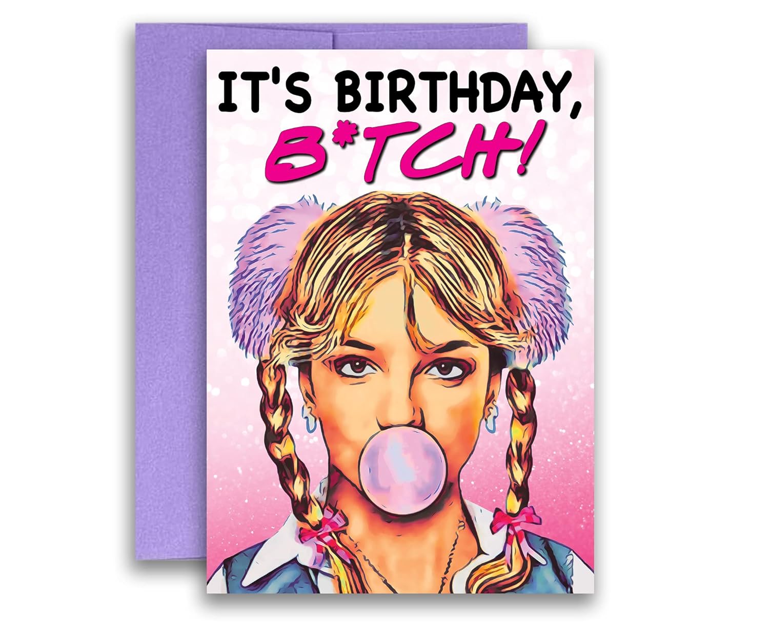 Its Birthday B*tch Britney Spears Pop Inspired Parody Funny Birthday Card 5x7 inches w/Envelope