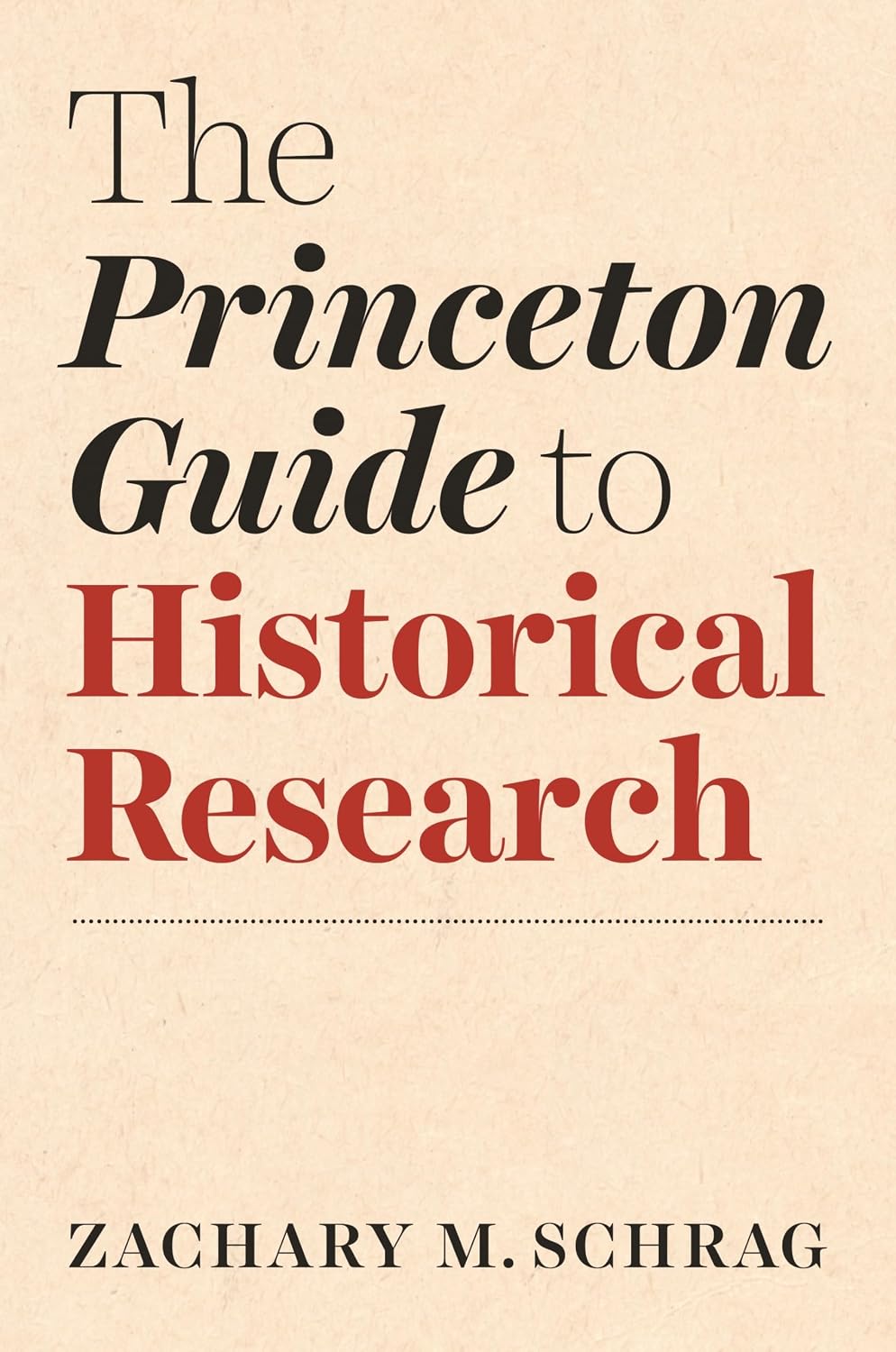 Princeton University Press The Princeton Guide to Historical Research Skills for Scholars