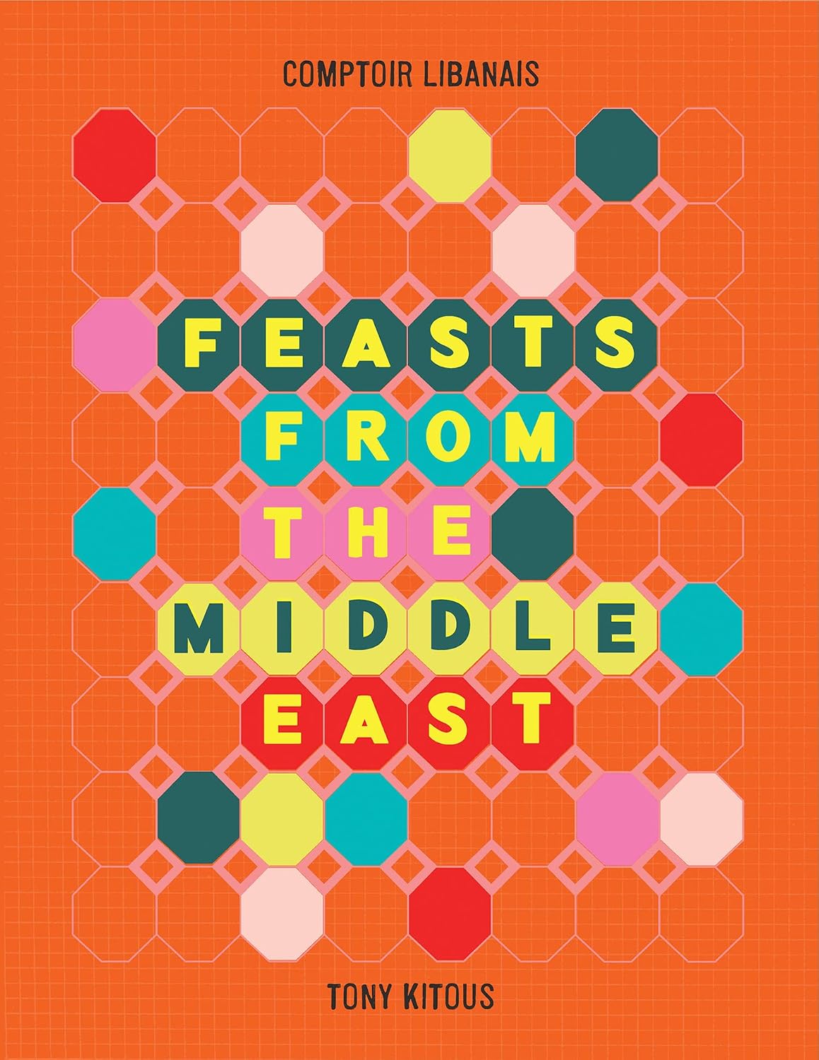 Feasts From the Middle East: Your go-to cookbook for delicious Lebanese recipes