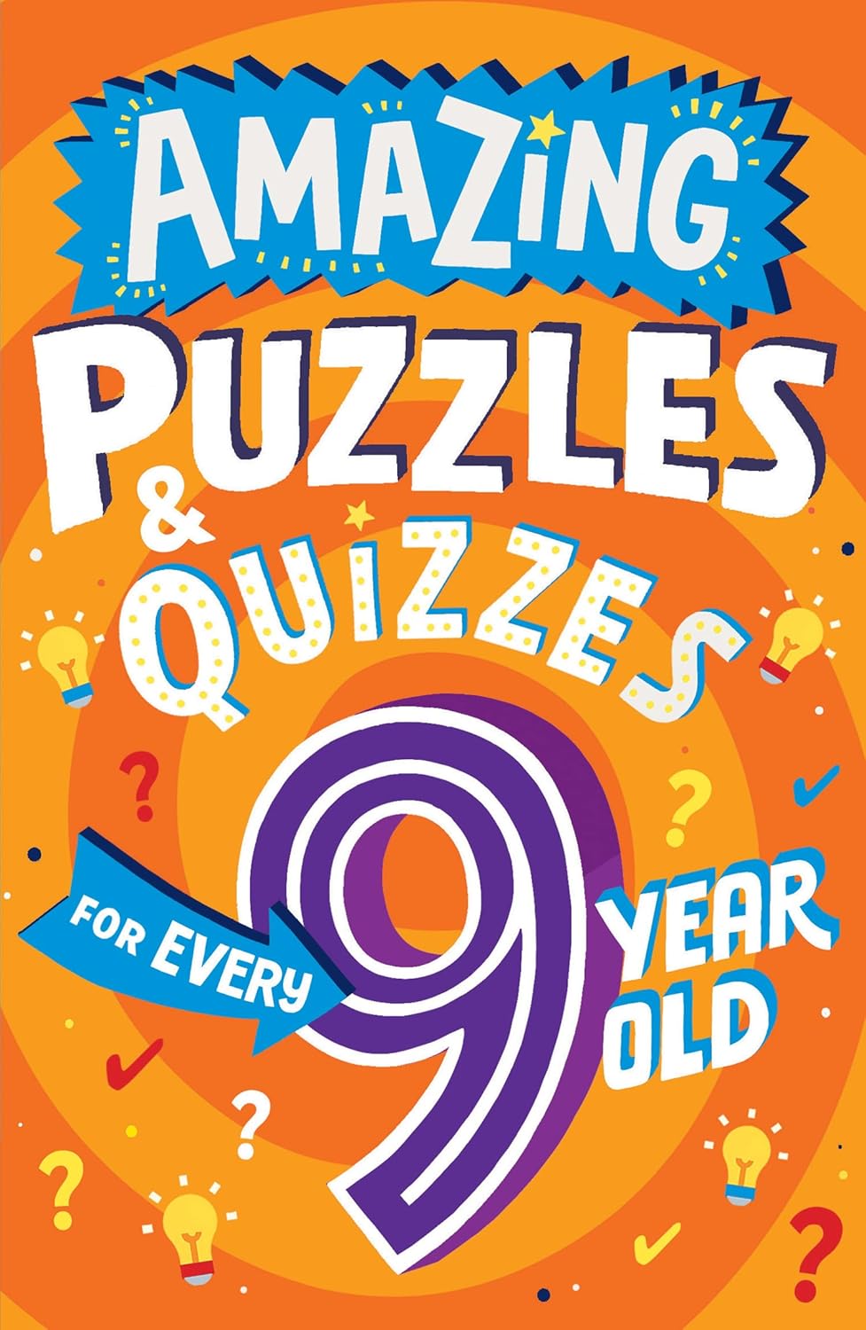 Amazing Puzzles and Quizzes for Every 9 Year Old: A new children’s illustrated quiz book, packed with puzzles, activities and brainteasers! (Amazing Puzzles and Quizzes for Every Kid)