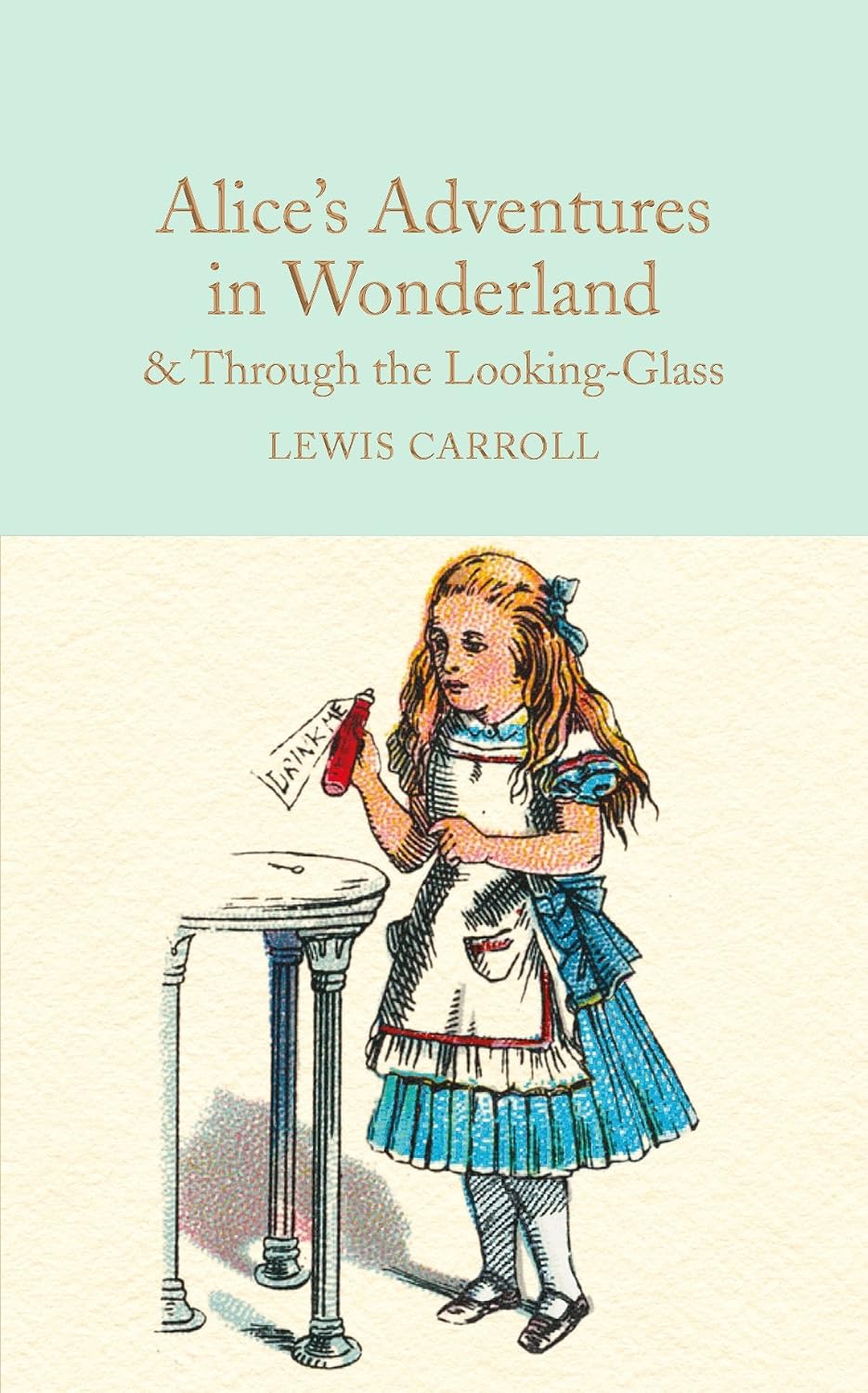 Alice's Adventures in Wonderland & Through the Looking-Glass: And What Alice Found There: 5 (Macmillan Collector's Library, 5)