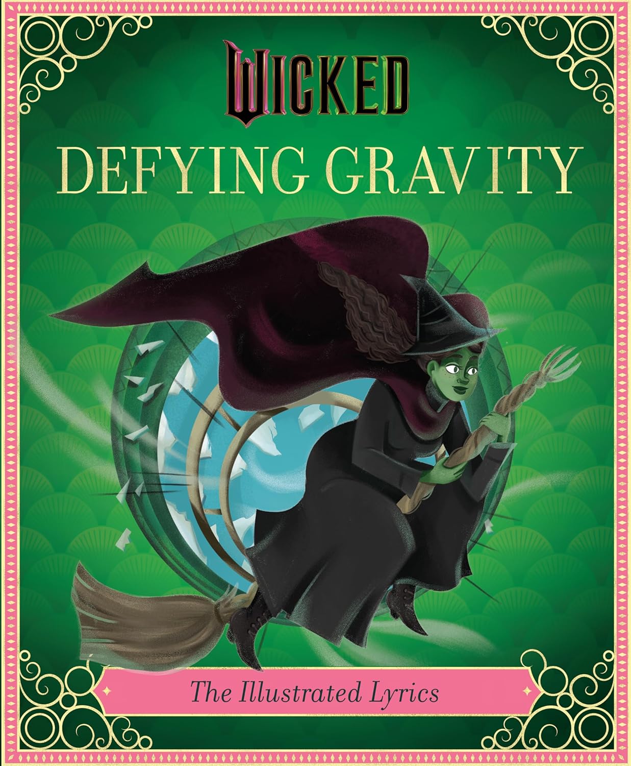 Wicked: Defying Gravity: The Illustrated Lyrics: The Illustrated Lyrics (Universal Pictures Wicked)