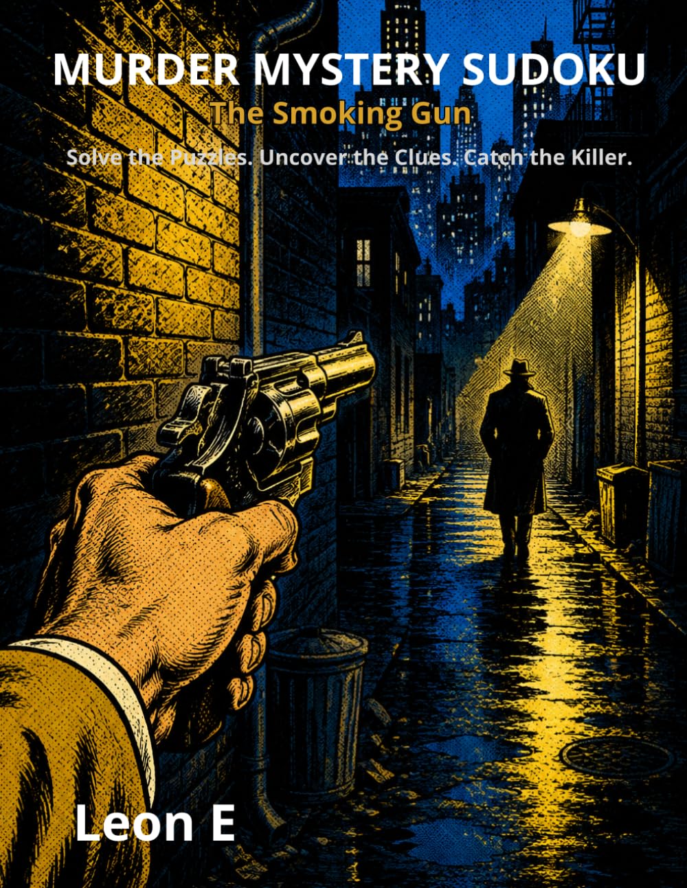Murder Mystery Sudoku: The Smoking Gun: Solve the Puzzles. Uncover the Clues. Catch the Killer. 40 Brain-Teasing Logic Puzzles for Adults