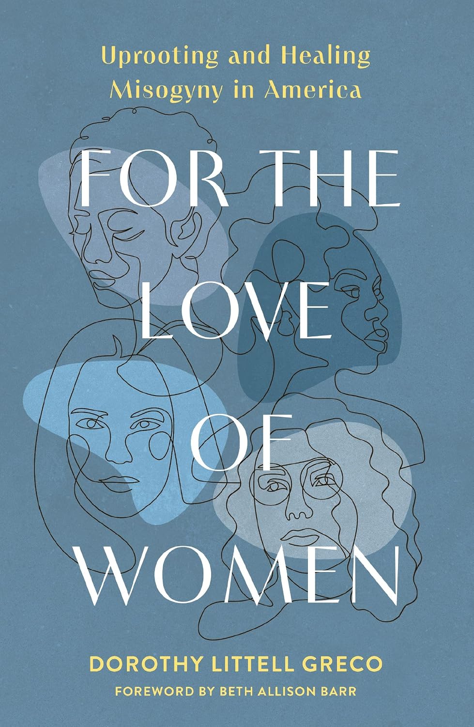For the Love of Women: Uprooting and Healing Misogyny in America