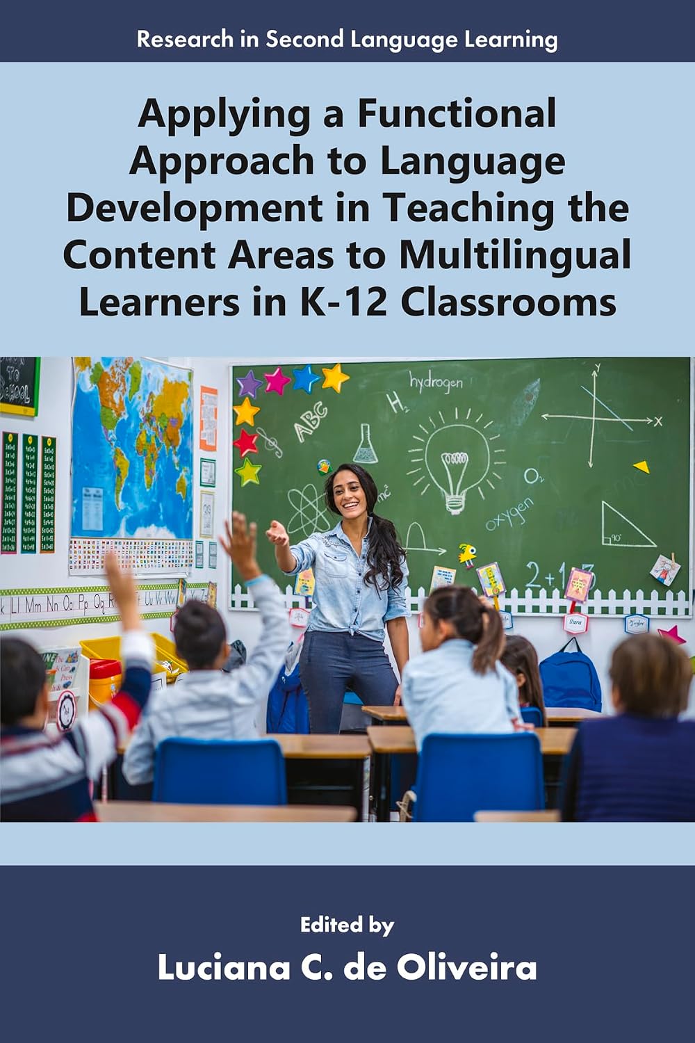 Applying a Functional Approach to Language Development in Teaching the Content Areas to Multilingual Learners in K-12 Classrooms (Research in Second Language Learning)